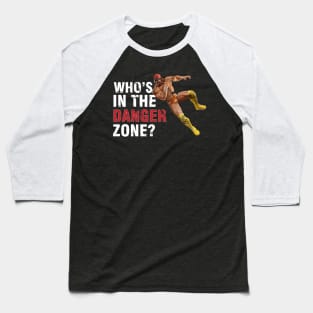 Who's In The Danger Zone? Baseball T-Shirt